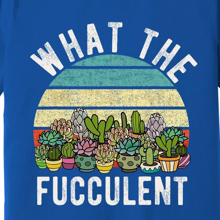 What The Fucculent Cactus Succulent Pun Gardening Fun Premium T-Shirt