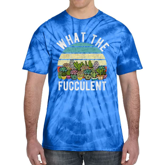 What The Fucculent Cactus Succulent Pun Gardening Fun Tie-Dye T-Shirt