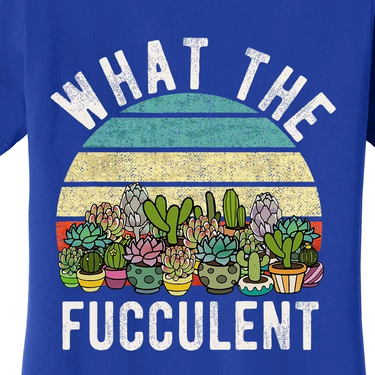 What The Fucculent Cactus Succulent Pun Gardening Fun Women's T-Shirt