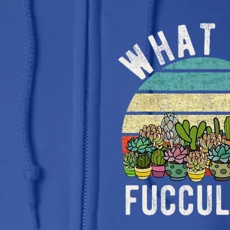 What The Fucculent Cactus Succulent Pun Gardening Fun Full Zip Hoodie