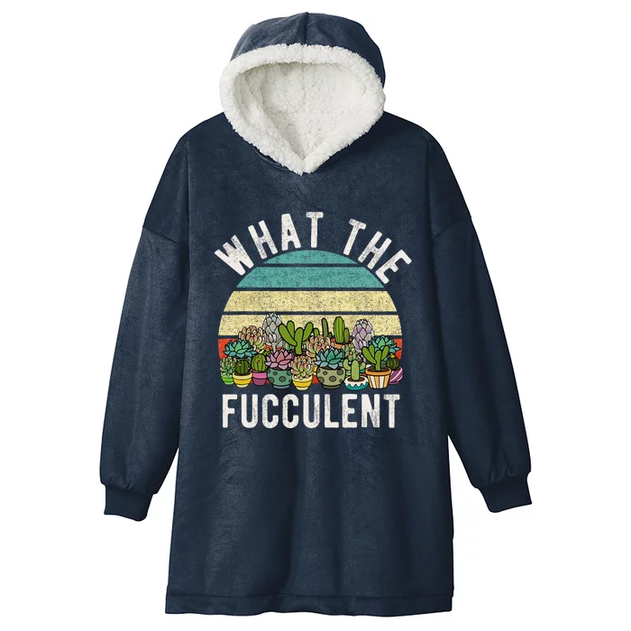 What The Fucculent Cactus Succulent Pun Gardening Fun Hooded Wearable Blanket