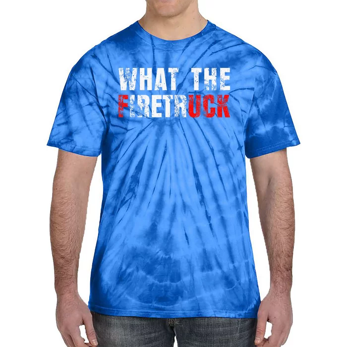 What The Firetruck Fireman Funny Firefighter Tie-Dye T-Shirt