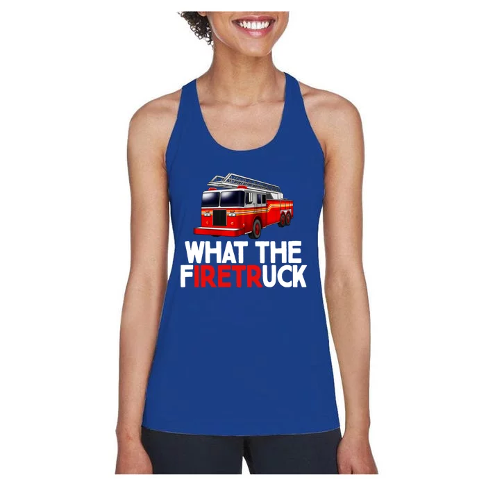 What The Firetruck Fire Rescuer Firefighter Funny Gift Women's Racerback Tank