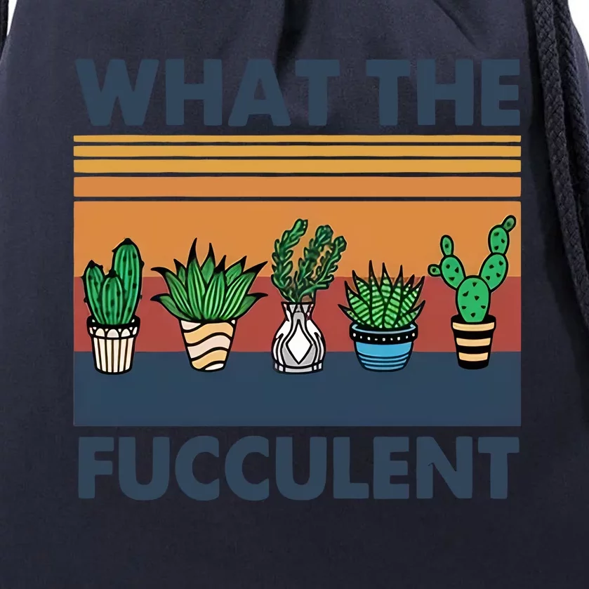 What The Fucculent Funny Cactus Succulent Gardening Drawstring Bag