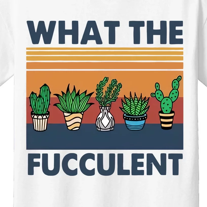 What The Fucculent Funny Cactus Succulent Gardening Kids T-Shirt