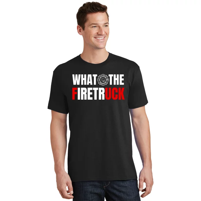 What The Firetruck Fireman Funny Firefighter Dad T-Shirt