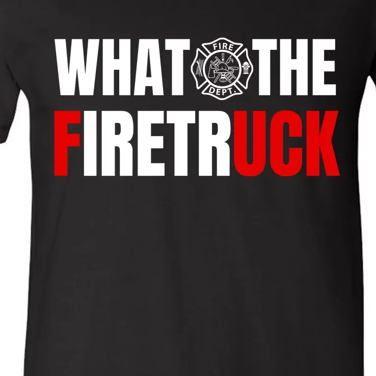 What The Firetruck Fireman Funny Firefighter Dad V-Neck T-Shirt