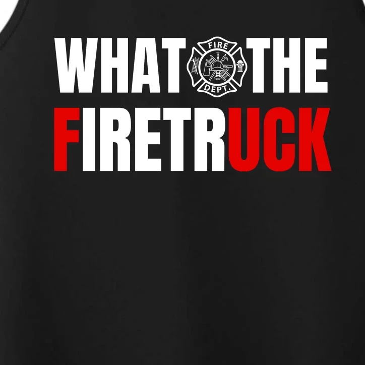 What The Firetruck Fireman Funny Firefighter Dad Performance Tank