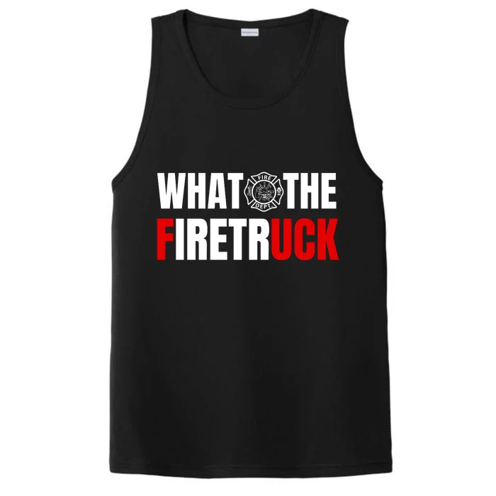 What The Firetruck Fireman Funny Firefighter Dad Performance Tank