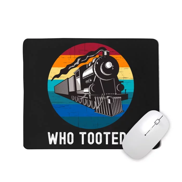 Who Tooted Funny Train Lovers Funny Locomotive & Railroad Mousepad