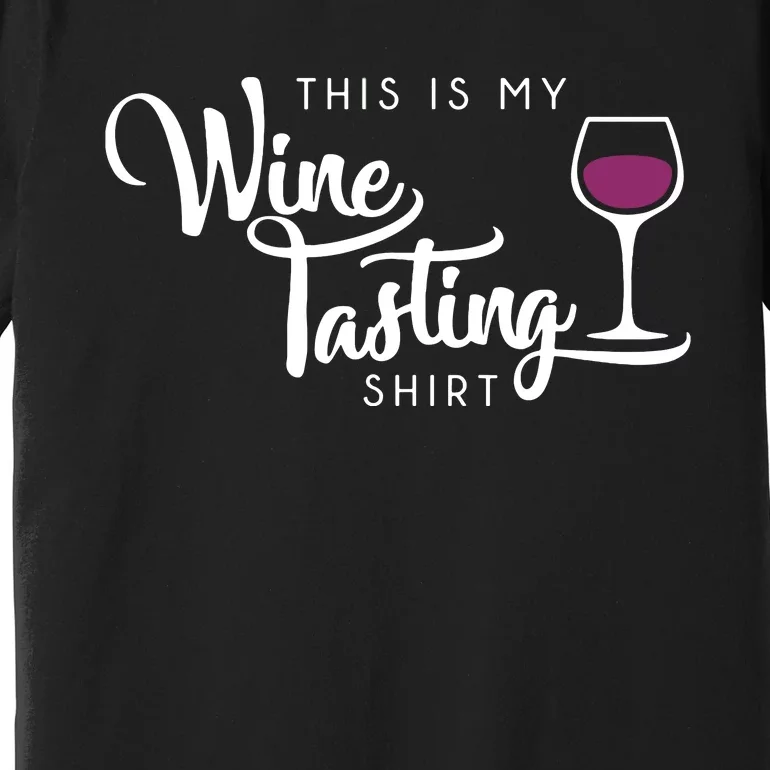 Wine Tasting Funny Cute Drinking Wine Lover Gift Premium T-Shirt