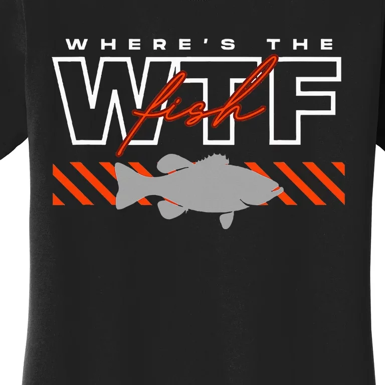 Wheres The Fish Wtf Funny Fishing Joke Women's T-Shirt