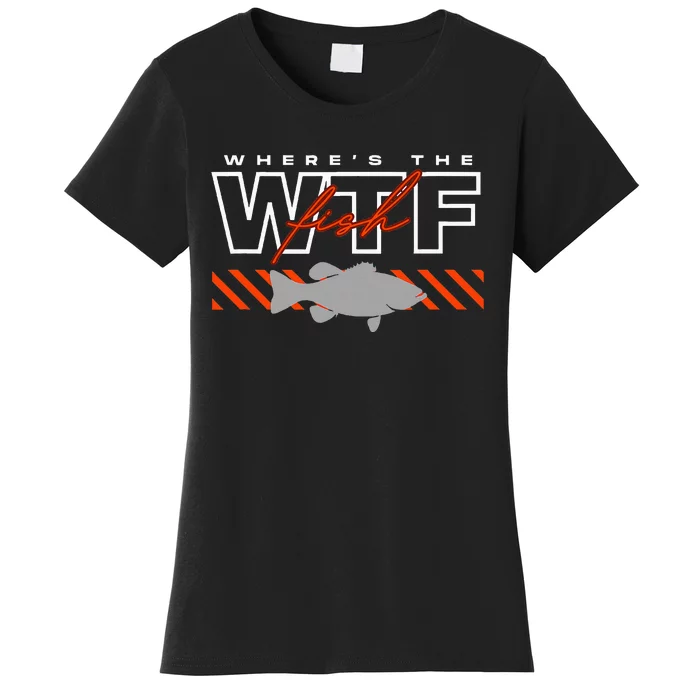 Wheres The Fish Wtf Funny Fishing Joke Women's T-Shirt