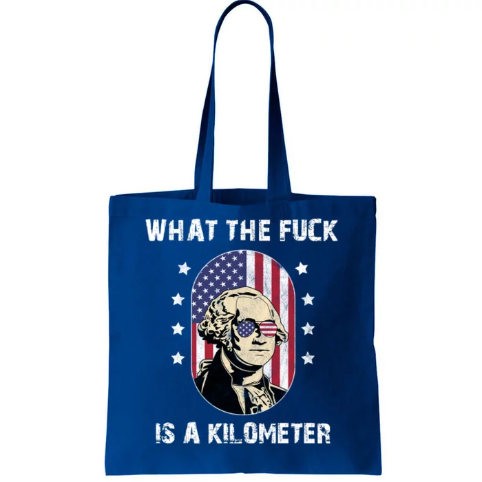 What The F*ck Is A Kilometer Funny George Washington USA Tote Bag