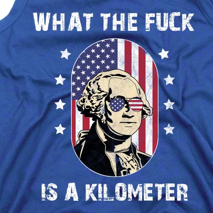 What The F*ck Is A Kilometer Funny George Washington USA Tank Top