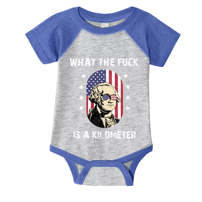 What The F*ck Is A Kilometer Funny George Washington USA Infant Baby Jersey Bodysuit