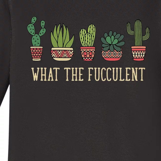 What The Fucculent Funny Succulent Cactus Lover Baby Long Sleeve Bodysuit