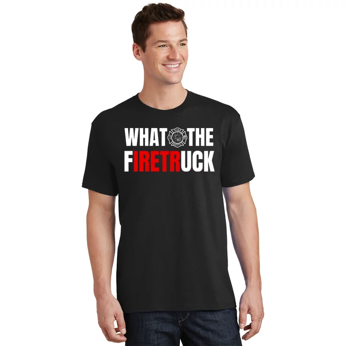 What The Firetruck T-Shirt