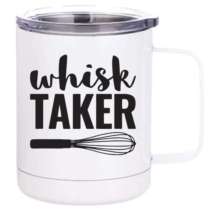 Whisk Taker Funny Baking Cooking Chef Gift Front & Back 12oz Stainless Steel Tumbler Cup