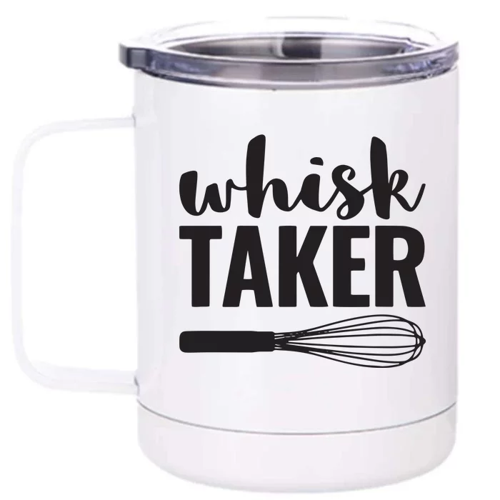 Whisk Taker Funny Baking Cooking Chef Gift Front & Back 12oz Stainless Steel Tumbler Cup