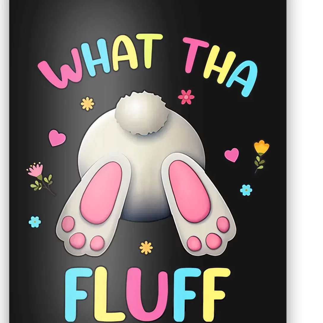 What Tha Fluff Easter Funny Egg Hunting Father's Day Rabbit Funny Hole Poster