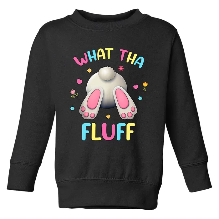 What Tha Fluff Easter Funny Egg Hunting Father's Day Rabbit Funny Hole Toddler Sweatshirt