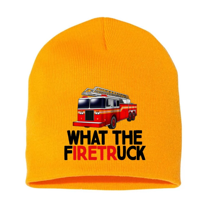 What The Firetruck Fire Rescuer Firefighter Chief Cool Gift Short Acrylic Beanie