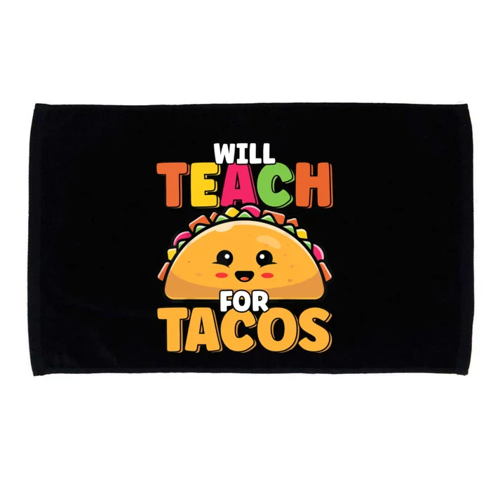 Will Teach For Tacos Lover Funny Cute Cinco De Mayo Teacher Microfiber Hand Towel