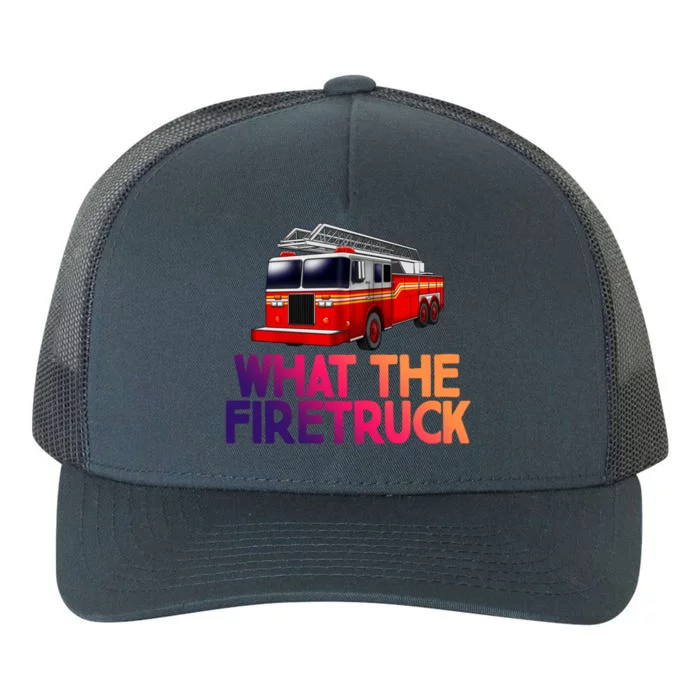 What The Firetruck Fire Rescuer Firefighter Chief Gift Yupoong Adult 5-Panel Trucker Hat