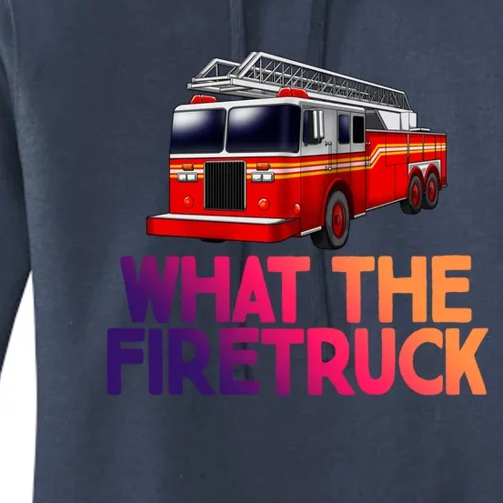 What The Firetruck Fire Rescuer Firefighter Chief Gift Women's Pullover Hoodie