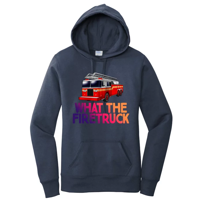 What The Firetruck Fire Rescuer Firefighter Chief Gift Women's Pullover Hoodie