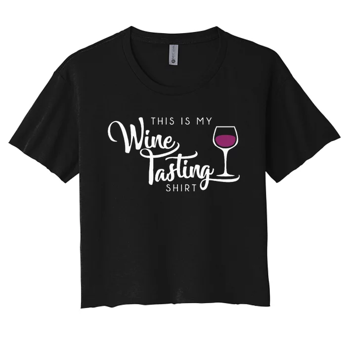 Wine Tasting Funny Cute Drinking Wine Lover Gift Women's Crop Top Tee