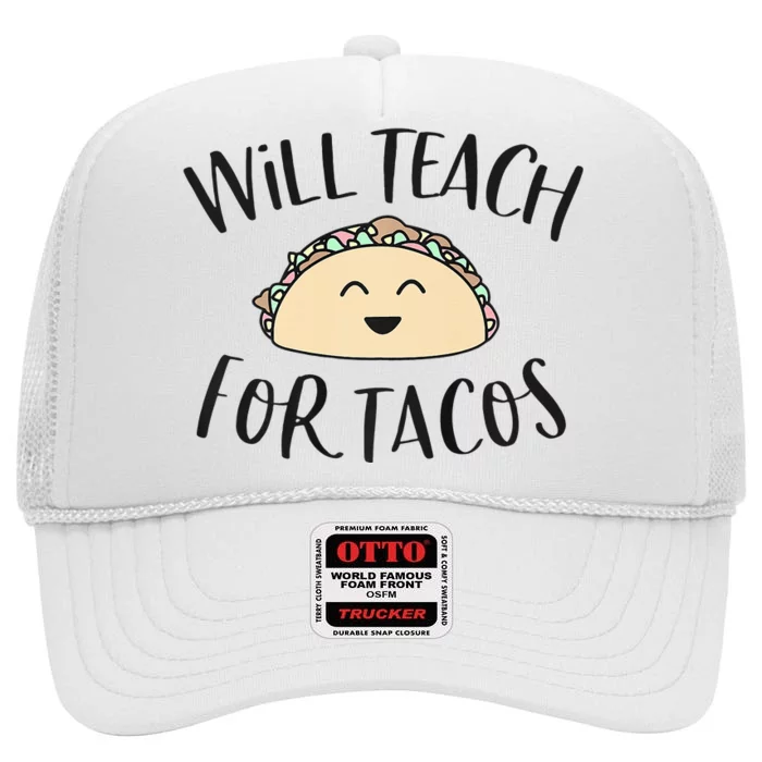 Will Teach For Tacos Cute Funny Teacher Cinco De Mayo Gift High Crown Mesh Trucker Hat