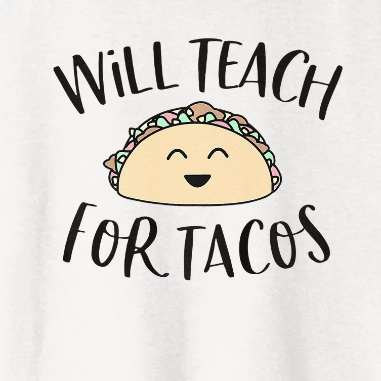 Will Teach For Tacos Cute Funny Teacher Cinco De Mayo Gift Women's Crop Top Tee