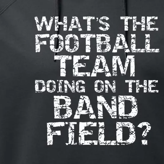 Whats The Football Team Doing On The B.A.N.D Field Performance Fleece Hoodie