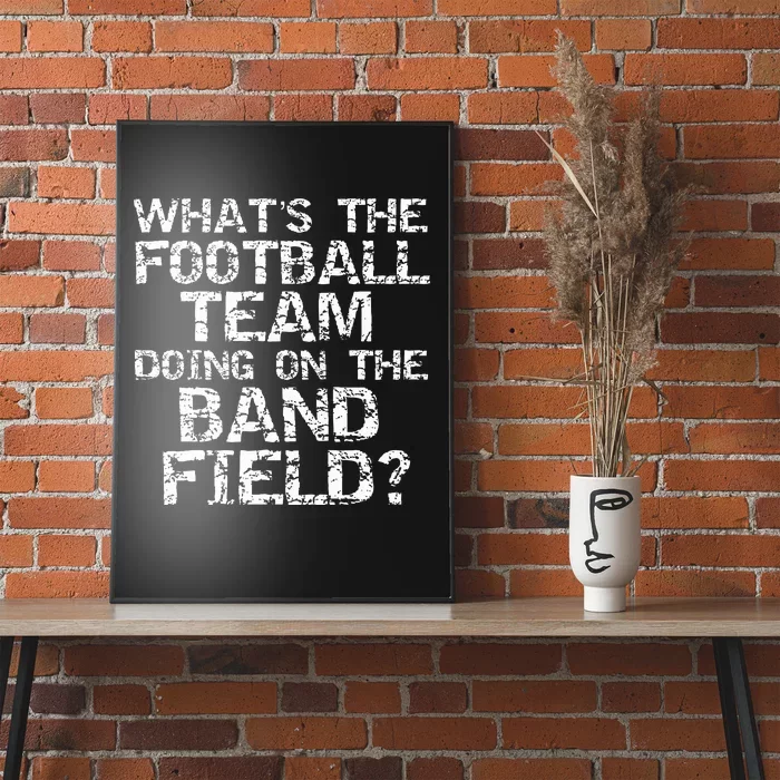 Whats The Football Team Doing On The B.A.N.D Field Poster