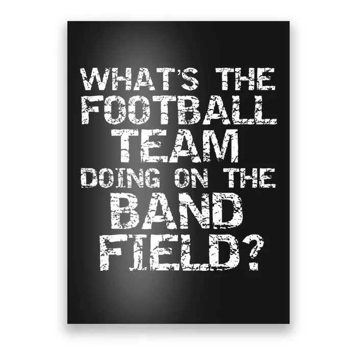 Whats The Football Team Doing On The B.A.N.D Field Poster