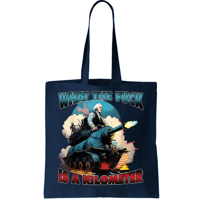 What The Fuck Is A Kilometer Funny George Washington Tote Bag