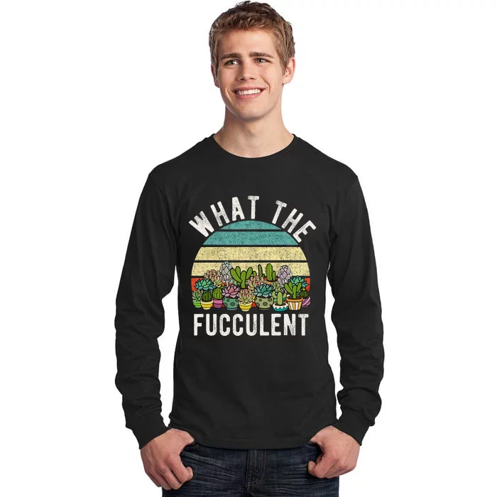 What The Fucculent Retro Cactus Succulent Pun Tall Long Sleeve T-Shirt