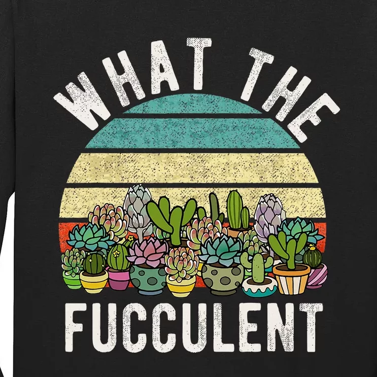 What The Fucculent Retro Cactus Succulent Pun Tall Long Sleeve T-Shirt