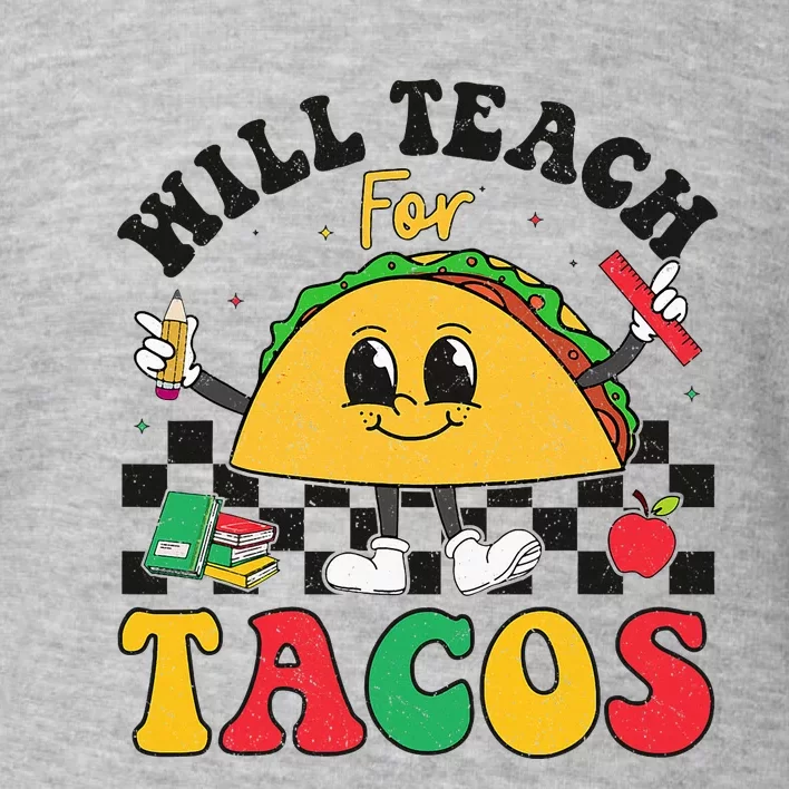 Will Teach For Tacos Lover Funny Cute Cinco De Mayo Teacher Toddler Sweatshirt