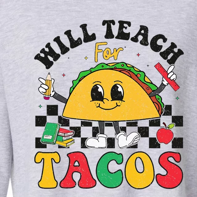 Will Teach For Tacos Lover Funny Cute Cinco De Mayo Teacher Cropped Pullover Crew