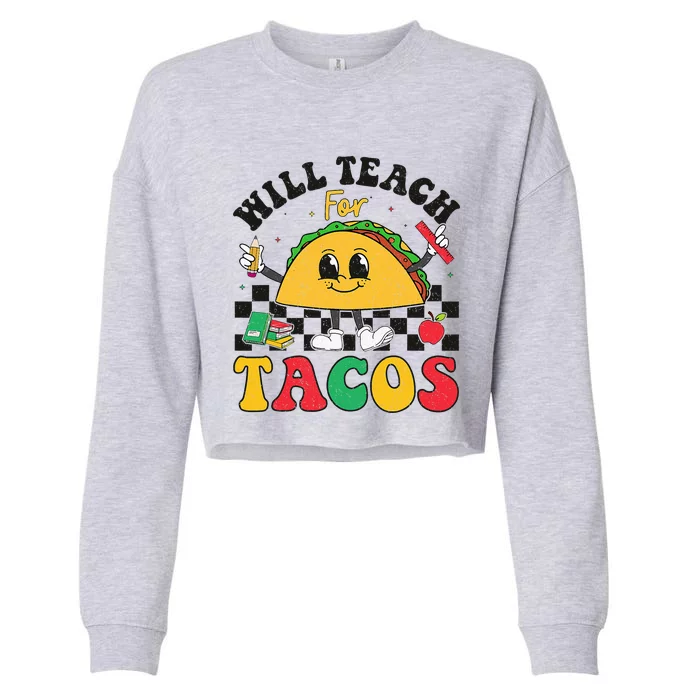 Will Teach For Tacos Lover Funny Cute Cinco De Mayo Teacher Cropped Pullover Crew