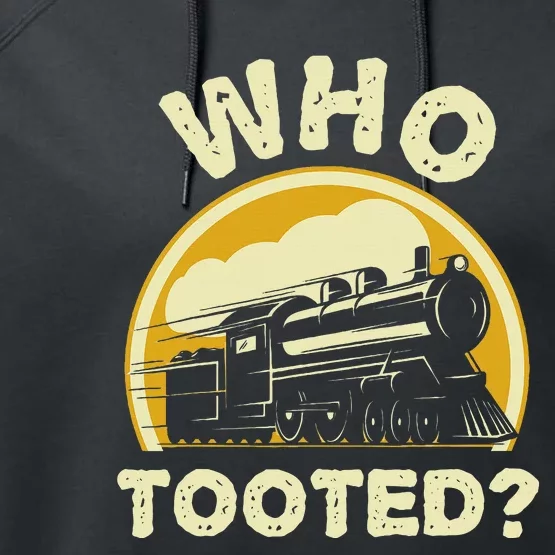 Who Tooted Funny Trains Model Railroad Train Locomotive Gift Performance Fleece Hoodie