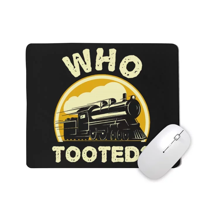 Who Tooted Funny Trains Model Railroad Train Locomotive Gift Mousepad