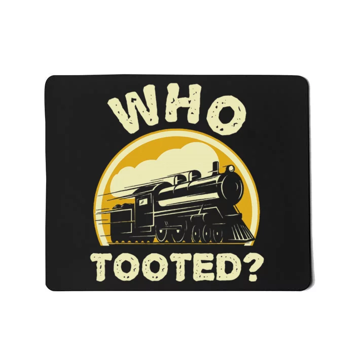 Who Tooted Funny Trains Model Railroad Train Locomotive Gift Mousepad