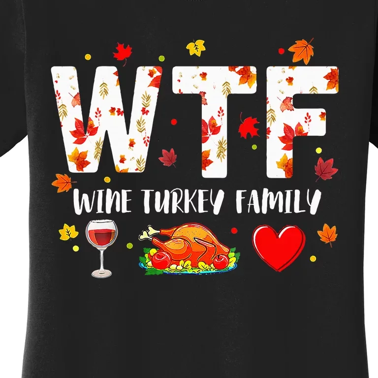 Wine Turkey Family Wtf Funny Thanksgiving Women's T-Shirt