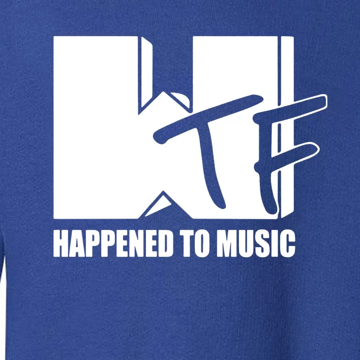 What The Fuuuuuuuck Happened To Music Toddler Sweatshirt