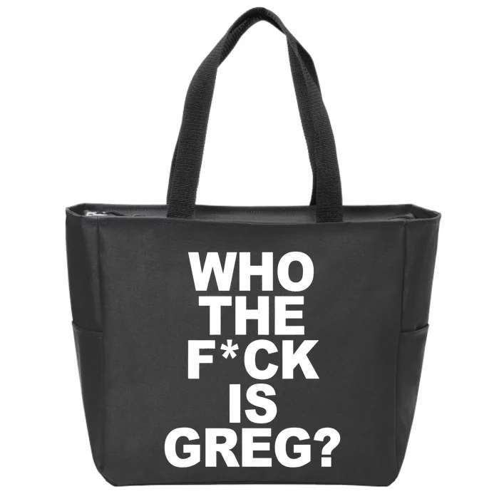 Who The Fuck Is Greg Political Zip Tote Bag