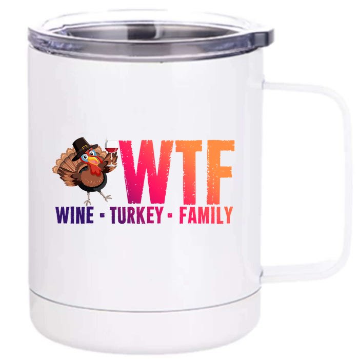 Wine Turkey Family Wtf Thanksgiving Day Funny Great Gift Front & Back 12oz Stainless Steel Tumbler Cup